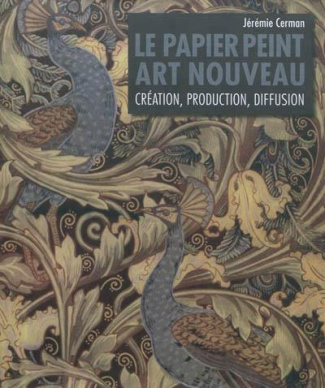 Le papier peint Art nouveau. Création, production, diffusion