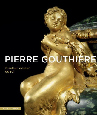 Pierre Gouthière. Ciseuleur-doreur du roi