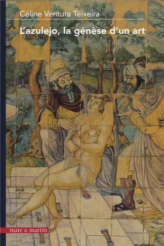 L'azulejo, la genèse d'un art. Regards croisés sur les ateliers de la péninsule ibérique au temps de