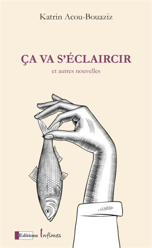 Ca va s'éclaircir. Recueil de nouvelles