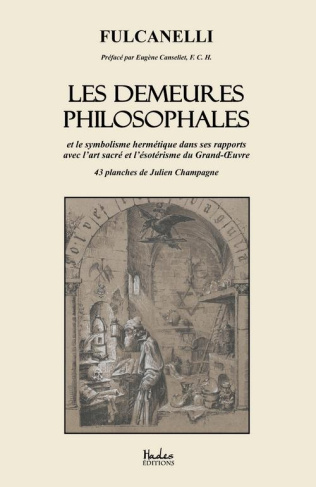Les demeures philosophales. Et le symbolisme hermétique dans ses rapports avec l'art sacré et l'ésot