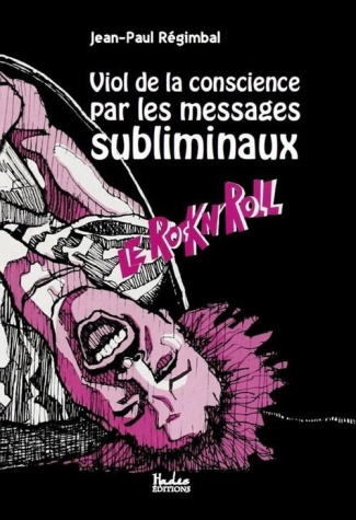 Viol de la conscience par les messages subliminaux. Le Rock n' Roll