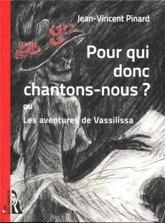 Pour qui donc chantons-nous ? ou Les aventures de Vassilissa