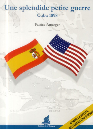 Une splendide petite guerre : Cuba 1898