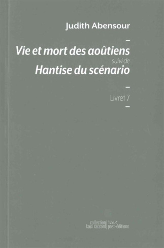 Vie et mort des aoûtiens. Suivi de Hantise du scénario