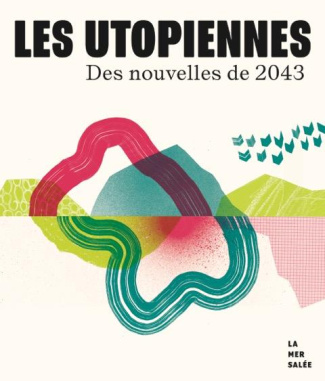 Les utopiennes : Des nouvelles de 2043