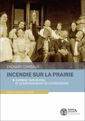 Incendie sur la prairie. Andrew Taylor Still et le rayonnement de l'ostéopathie