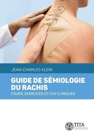 Guide de sémiologie du rachis. Cours, exercices et cas cliniques