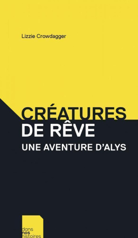 Créatures de rêve. Une aventure d'Alys