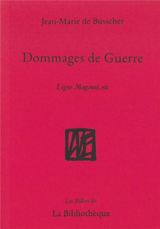 Dommages de guerre. La ligne Maginot, etc