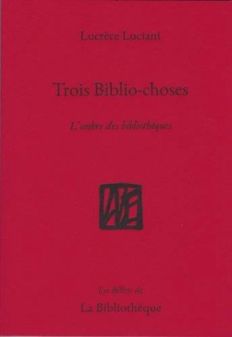 Trois biblio-choses. L'ombre des bibliothèques