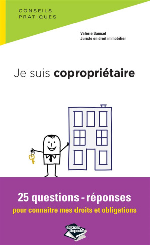 Je suis copropriétaire. 25 questions-réponses pour connaître mes droits et obligations