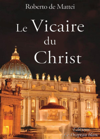 Le vicaire du Christ. Peut-on réformer la papauté ?