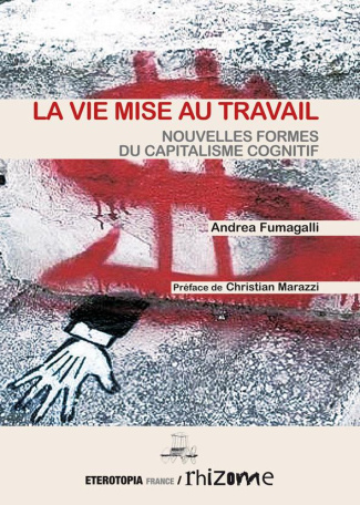La vie mise au travail. Nouvelles formes du capitalisme cognitif