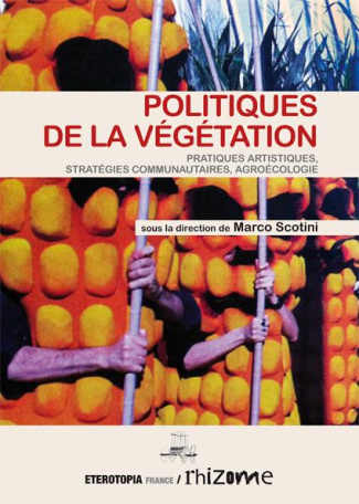 Politiques de la végétation. Pratiques artistiques, stratégies communautaires, agroécologie