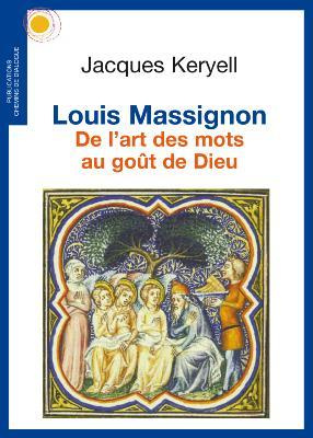 Louis Massignon. De l'art des mots au goût de Dieu