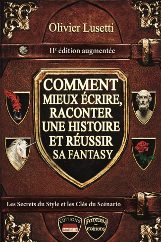 COMMENT MIEUX ECRIRE ,RACONTER UNE HISTOIRE, ET REUSSIR SA FANTASY