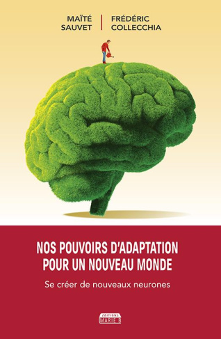 Nos pouvoirs d'adaptation pour un nouveau monde. Se créer de nouveaux neurones
