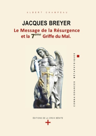 Jacques Breyer. Le Message de la Résurgence et la 7e Griffe du Mal