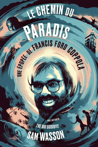 Le chemin du paradis. Une épopée de Francis Ford Coppola