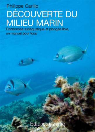 Découverte du milieu marin. Randonnée subaquatique et plongée libre, un manuel pour tous