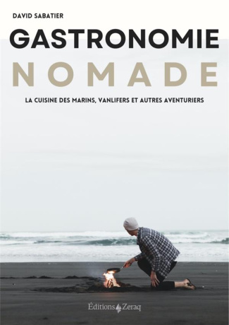 Gastronomie nomade. La cuisine des marins, vanlifers et autres aventuriers