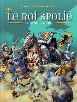 Le roi spolié Tome 1 : Le dernier Capétien
