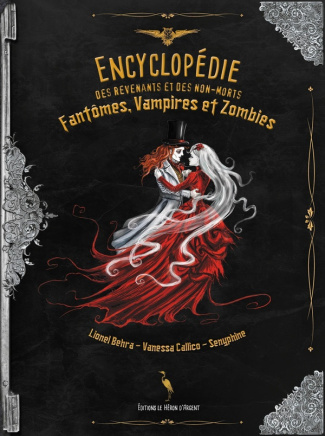Encyclopédie des revenants et des non-morts. Fantômes, vampires et zombies