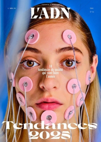 L'ADN N° 36 : Tendances 2025. 10 tendance de société qui vont faire 2025, Edition 2025
