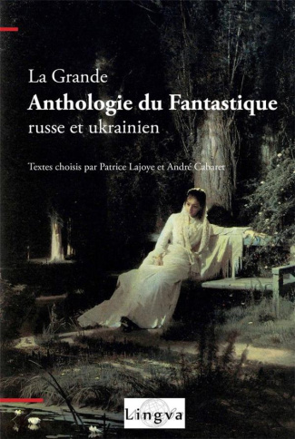 La grande anthologie du fantastique russe et ukrainien