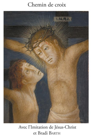 Chemin de Croix en compagnie de l'imitation de Jésus-Christ et de Bradi Barth