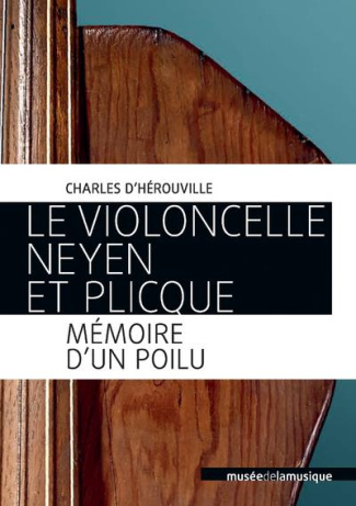 Le Violoncelle Neyen et Plicque. Mémoire d'un Poilu