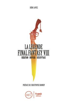 La légende Final Fantasy VIII. Création, univers, décryptage