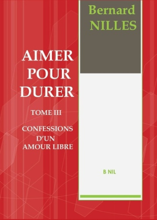 AIMER POUR DURER TOME III CONFESSION D'UN AMOUR LIBRE