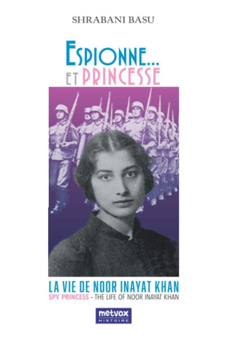 Espionne... et Princesse. La vie de Noor Inayat Khan, Edition bilingue français-anglais