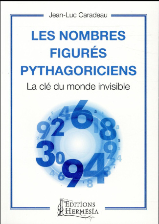 Les nombres figurés pythagoriciens. La clé du monde invisible