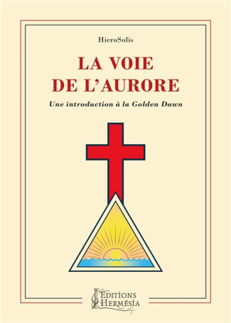 La Voie de l'Aurore. Une introduction à la Golden Dawn