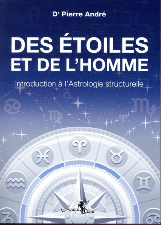 Des étoiles et de l'homme. Introduction à l'Astrologie structurelle