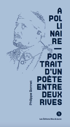 Apollinaire. portrait d'un poète entre deux rives