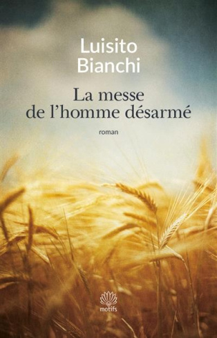 La messe de l'homme désarmé. Un roman sur la Résistance