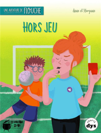 Une aventure de Flouche : Hors jeu [ADAPTE AUX DYS
