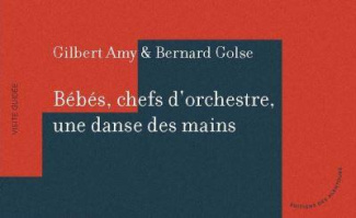 Bébés, chefs d'orchestre, une danse des mains