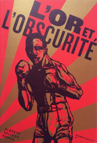 L'or et l'obscurité. La vie glorieuse et tragique de Kid Pambélé