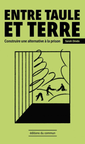 Entre taule et terre. Construire une alternative à la prison