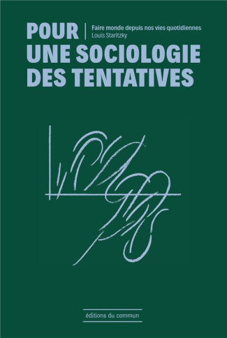 Pour une sociologie des tentatives. Faire monde depuis nos vies quotidiennes