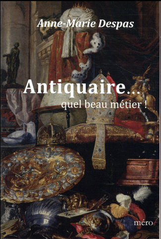 Antiquaire... quel beau métier !