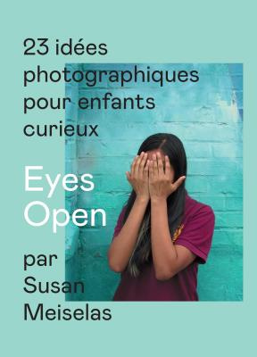 Eyes Open. 23 idées photographiques pour enfants curieux
