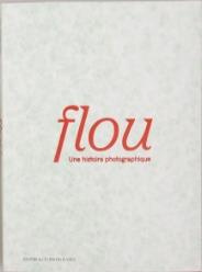 Flou. Une histoire photographique