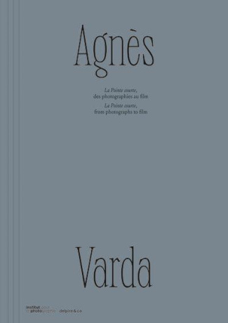 La pointe courte, des photographies au film. Edition bilingue français-anglais