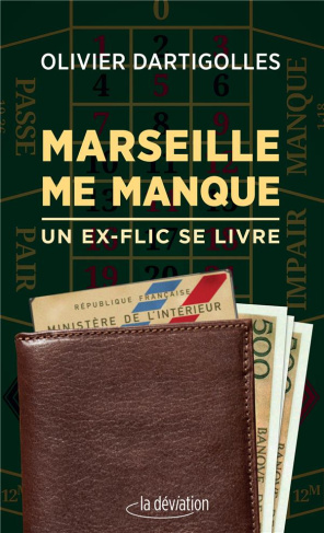 Marseille me manque. Un ex-flic se livre